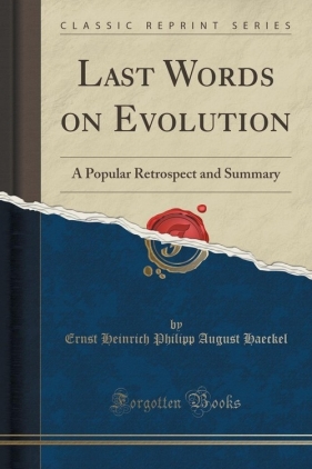 Last Words on Evolution - Haeckel Ernst Heinrich Philipp August