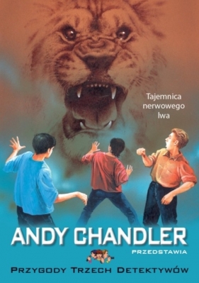 Przygody Trzech Detektywów Tom 15 Tajemnica nerwowego lwa - Andy Chandler