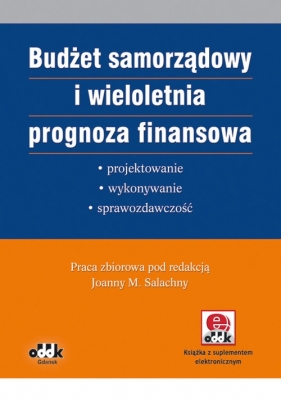 Budżet samorządowy i wieloletnia prognoza finansowa ? projektowanie, wykonywanie, sprawozdawczość - <br />