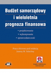 Budżet samorządowy i wieloletnia prognoza finansowa ? projektowanie, wykonywanie, sprawozdawczość - <br />