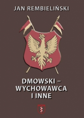 Dmowski-Wychowawca i inne - Rembieliński Jan 
