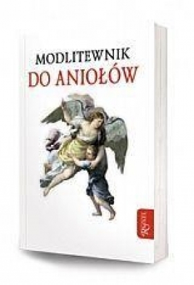 Modlitewnik do Aniołów - Opracowanie zbiorowe