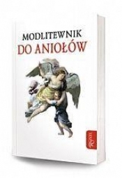 Modlitewnik do Aniołów - Opracowanie zbiorowe