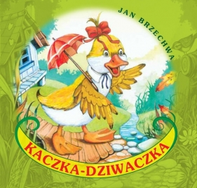 Kaczka-Dziwaczka - Jan Brzechwa
