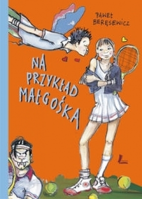 Na przykład Małgośka - Beręsewicz Paweł