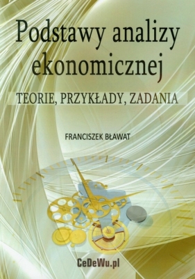 Podstawy analizy ekonomicznej - Bławat Franciszek