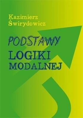 Podstawy Logiki Modalnej - Kazimierz Świrydowicz