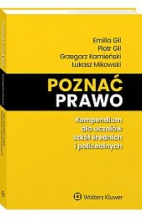 Poznać prawo Kompendium dla uczniów szkół średnich i policealnych - Piotr Gil, Emilia Gil, Grzegorz Kamieński, Mikowski Łukasz