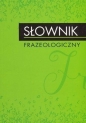 Słownik frazeologiczny - Katarzyna Głowińska