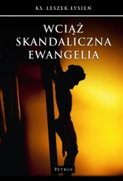 Wciąż skandaliczna Ewangelia - Leszek Łysień