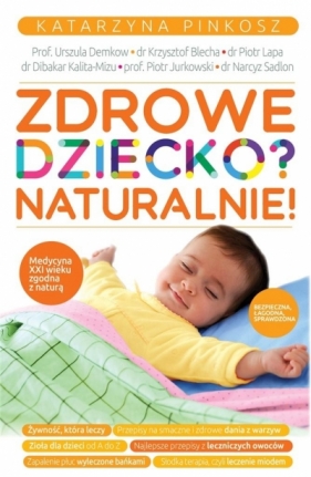 Zdrowe dziecko? Naturalnie! - PINKOSZ KATARZYNA