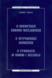O dekretach soboru nicejskiego O wypowiedzi Dionizego O synodach w Rimini i Seleucji
