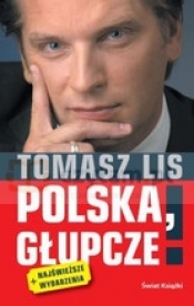 Polska, głupcze! + najświeższe wydarzenia - Tomasz Lis