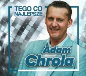 Tego, co najlepsze (CD) - Adam Chrola