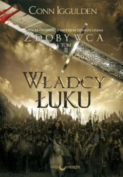 Władcy łuku. Cykl Zdobywca. Tom 2