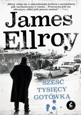 Underworld USA. Sześć tysięcy gotówką. Tom 2 - James Ellroy