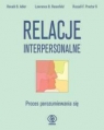 Relacje interpersonalne Proces porozumiewania się Adler Ronald B., Rosenfeld Lawrence B., Proctor Russell F.