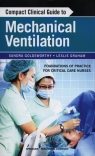 Compact Clinical Guide to Mechanical Ventilation  Goldsworthy Sandra, Graham Leslie