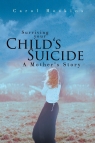 Surviving your Child's Suicide A Mother's Story Hoskins Carol