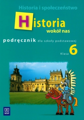 Historia wokół nas 6 podręcznik - Lolo Radosław, Pieńkowska Anna