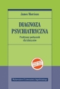 Diagnoza psychiatryczna. Praktyczny podręcznik dla klinicystów (wydanie II, zgodne z DSM-5) - James Morrison