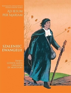 Szaleniec Ewangelii. Święty Ludwik-Maria Grignion - Opracowanie zbiorowe