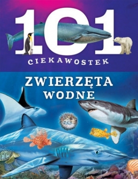 101 ciekawostek. Zwierzęta wodne - Niko Dominiguez