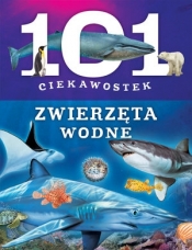 101 ciekawostek. Zwierzęta wodne