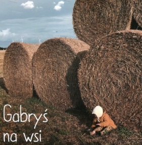 Gabryś na wsi - Starok Agnieszka