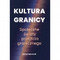 Kultura granicy. Społeczne światy przejścia granicznego - Michał Dąbrowski