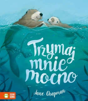 Trzymaj mnie mocno! - Jane Chapman