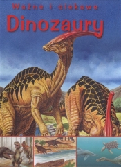 Ważne i ciekawe Dinozaury - <br />