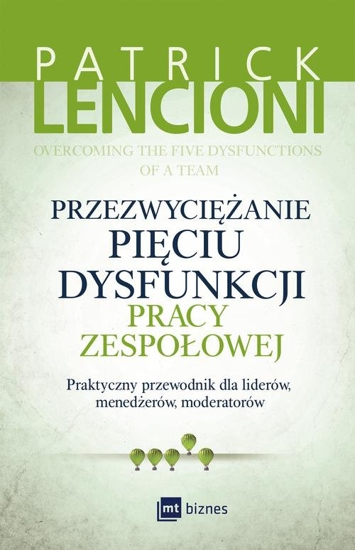 Przezwyciężanie pięciu dysfunkcji pracy zespołowej.