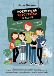 Pozytywna Dyscyplina. Pozytywna Dyscyplina w klasie - Jane Nelsen