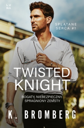 Splątane serca. 1. Twisted Knight - K. Bromberg