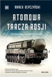 Atomowa tarcza Rosji - Marek Depczyński