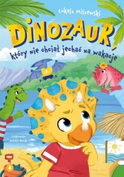 Dinozaur, który nie chciał jechać na wakacje - Łukasz Miszewski