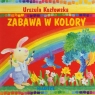 Zabawa w kolory Urszula Kozłowska