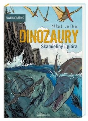 Dinozaury skamieliny i pióra - M.K. Reed, Joe Flood