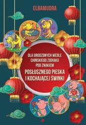 Dla urodzonych wedle chińskiego Zodiaku pod znakiem posłusznego pieska i kochającej świnki - Elbamudra