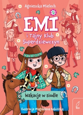 Emi i Tajny Klub Superdziewczyn. Wakacje w siodle - Agnieszka Mielech