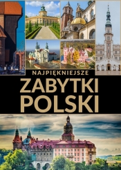 Najpiękniejsze zabytki Polski - Opracowanie zbiorowe