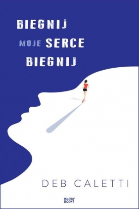 Biegnij moje serce biegnij - Deb Caletti