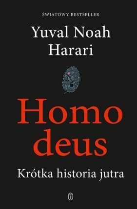 Homo deus. Krótka historia jutra - Yuval Noah Harari