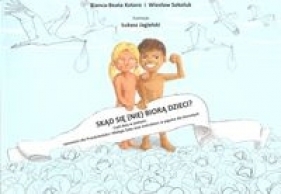 Skąd się (nie) biorą dzieci? - Wiesław Sokoluk, Bianca-Beata Kotoro