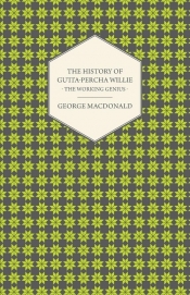 The History of Gutta-Percha Willie - The Working Genius