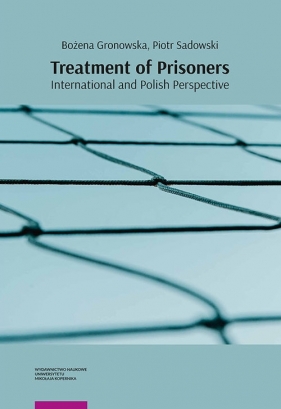 Treatment of Prisoners International and Polish Perspective - Bożena Gronowska, Piotr Sadowski