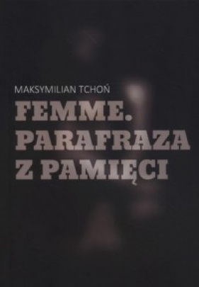Femme Parafraza z pamięci - Tchoń Maksymilian