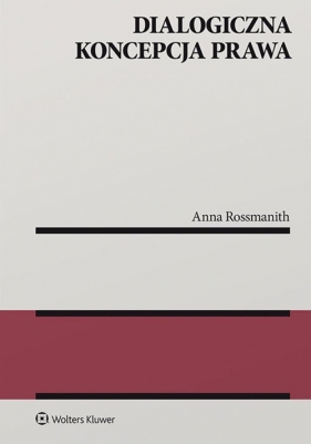 Dialogiczna koncepcja prawa - Anna Rossmanith