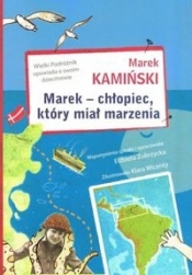 Marek - chłopiec, który miał marzenia - Marek Kamiński